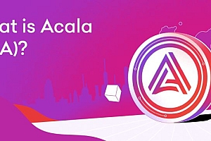 ACALA(ACA币)是什么?未来价值如何?ACA代币经济、价格预测、前景介绍